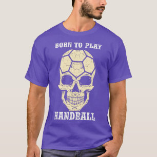 Born To Play Handball T-Shirt