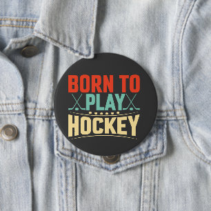 Born to Play Hockey 10 Cm Round Badge