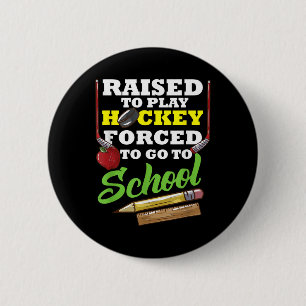 Born To Play Hockey At School Forced Field Hockey 6 Cm Round Badge
