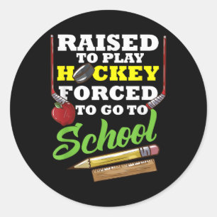 Born To Play Hockey At School Forced Field Hockey Classic Round Sticker
