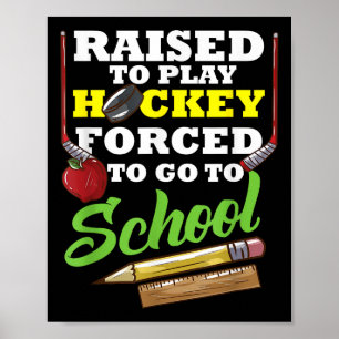 Born To Play Hockey At School Forced Field Hockey Poster
