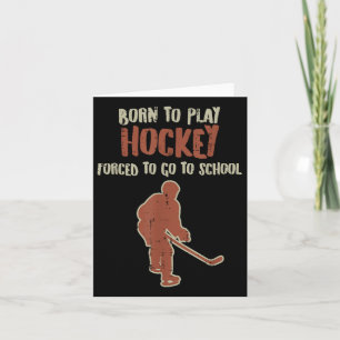 Born To Play Hockey Forced School Funny Ice Sport Card