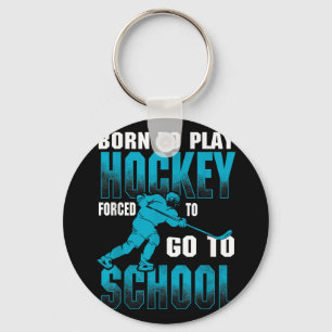 Born To Play Hockey Forced To Go To School _1  Key Ring