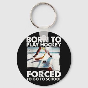 Born To Play Hockey Forced To Go To School Funny H Key Ring