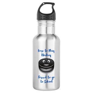 Born to Play Hockey Forced to School 532 Ml Water Bottle