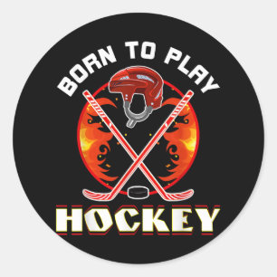 Born To Play Hockey Hockey Lover Funny Sports Love Classic Round Sticker