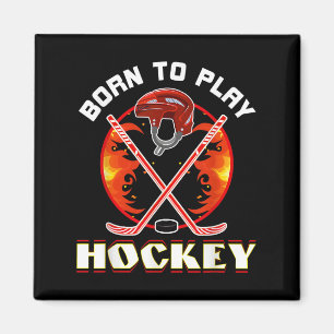 Born To Play Hockey Hockey Lover Funny Sports Love Magnet