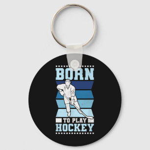 Born To Play Hockey  Key Ring