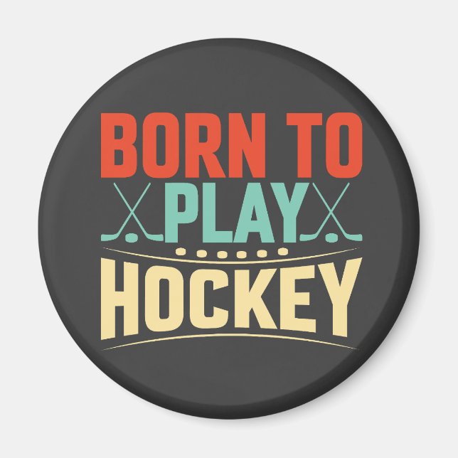 Born to Play Hockey Magnet (Front)