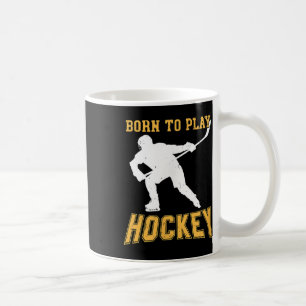 Born To Play Hockey Player Gift Field Hockey Ice-h Coffee Mug