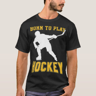 Born To Play Hockey Player Gift Field Hockey IceHo T-Shirt