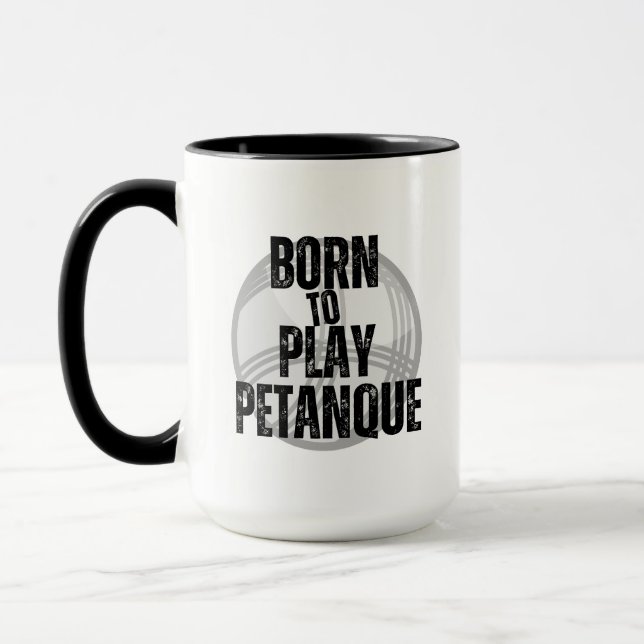 "Born to Play Pétanque" - handy to have! Mug (Left)