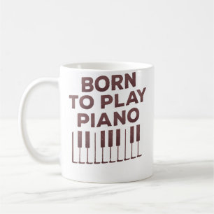 Born To Play Piano - Piano Lover Coffee Mug