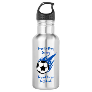Born to Play Soccer Forced to School 532 Ml Water Bottle