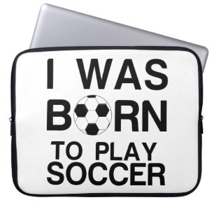 Born to play soccer laptop sleeve