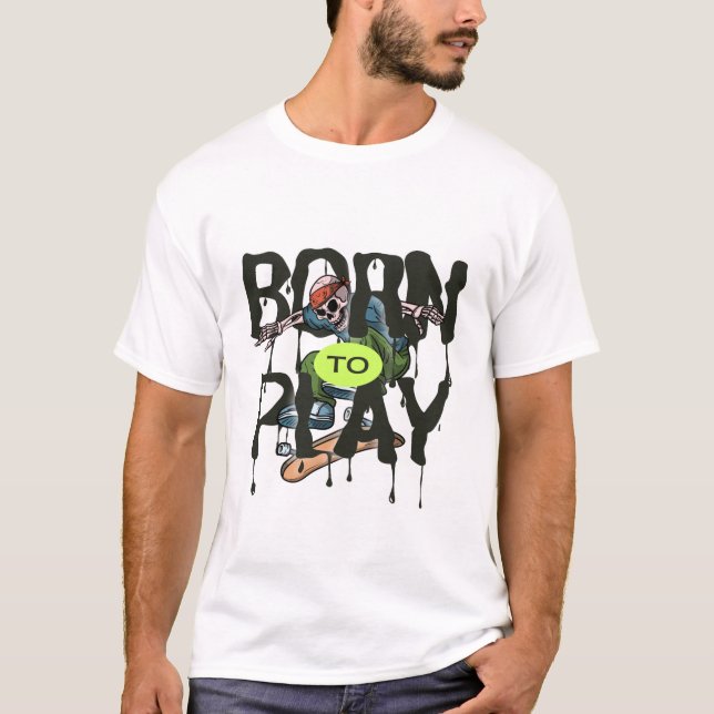 born to play T-Shirt (Front)
