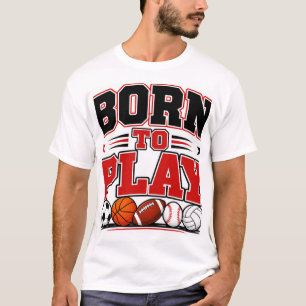 Born To Play T-Shirt