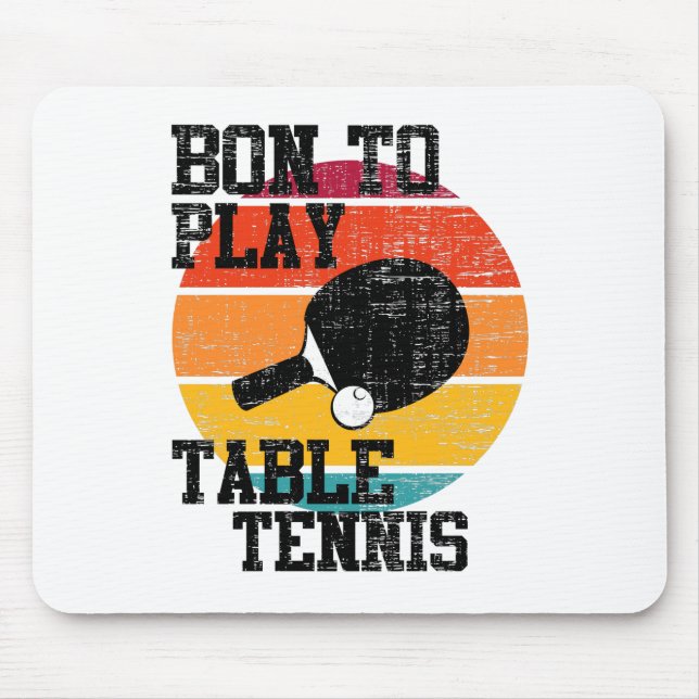 Born To Play Table Tennis Mouse Pad (Front)