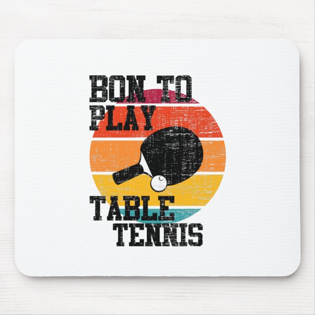 Born To Play Table Tennis Mouse Pad (Front)