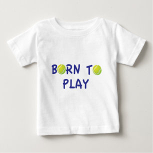 Born To Play Tennis Baby T-Shirt