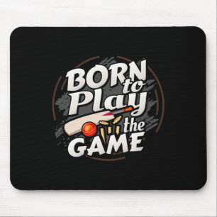 Born To Play The Game Cricket Player Mouse Pad