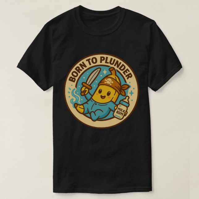 Born To Plunder Baby Banana T-Shirt (Design Front)
