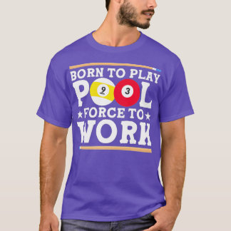 Born To Pool Billiards Pool Player Fan   T-Shirt