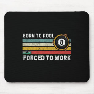 Born To Pool Forced To Work Vintage Snooker Funny Mouse Pad