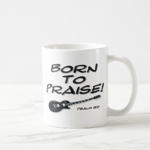 Born to Praise Coffee Mug