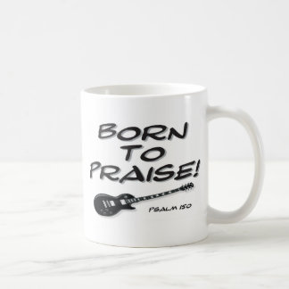 Born to Praise Coffee Mug