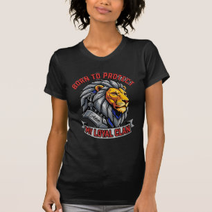 Born To Protect My Loyal Clan Cybernetic Lion Grap T-Shirt