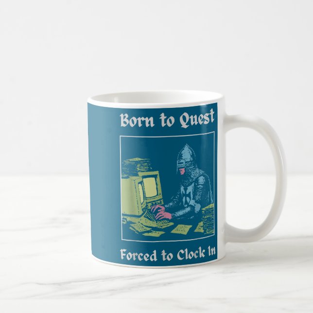 Born To Quest Forced To Clock In Funny Office Art  Coffee Mug (Right)