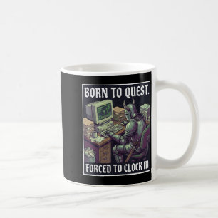 Born To Quest Forced To Clock In Funny Office Fant Coffee Mug
