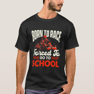 Born To Race - Go Karting Lover Go Kart Racer Go C T-Shirt