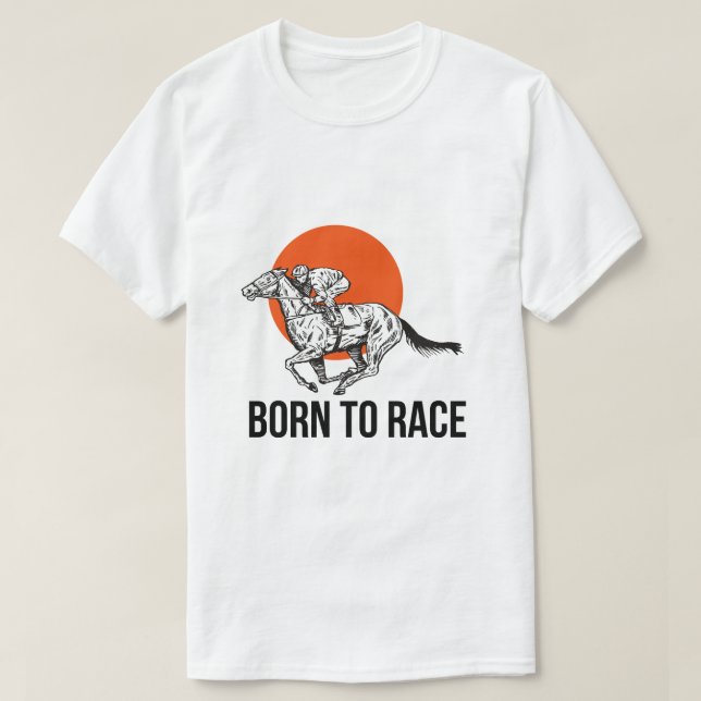 Born to Race Horse Racing T-Shirt (Design Front)