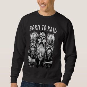 Born To Raid Viking Warrior Norse Mythology Valhal Sweatshirt