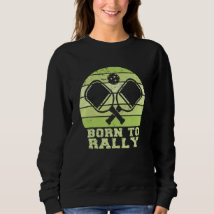 Born To Rally Funny Pickleball Team Pickleball Mat Sweatshirt