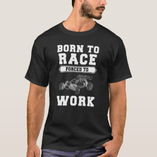 Born To Rc-Car Forced To Work Tee