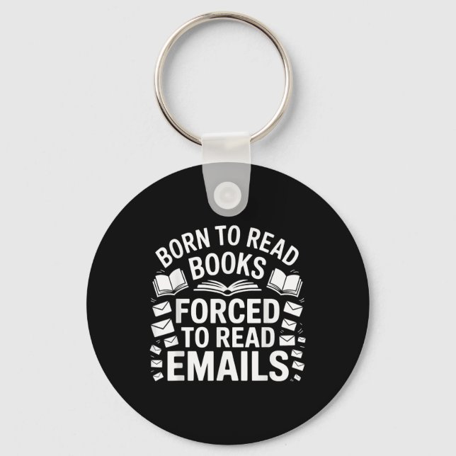 Born To Read Books Forced To Read Emails  Key Ring (Front)
