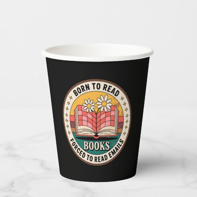 Born To Read Books Forced To Read Emails Paper Cups (Front)