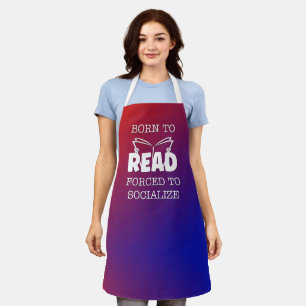Born to Read Forced to Socialise Apron