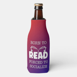 Born to Read Forced to Socialise Bottle Cooler