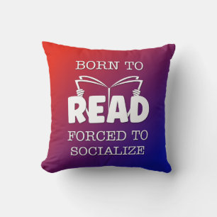 Born to Read Forced to Socialise Cushion