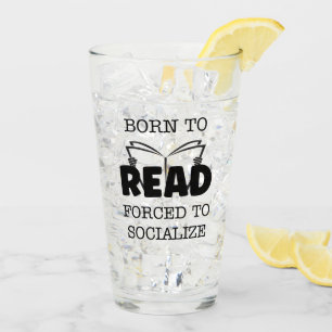 Born to Read Forced to Socialise Glass