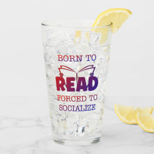 Born to Read Forced to Socialise Glass