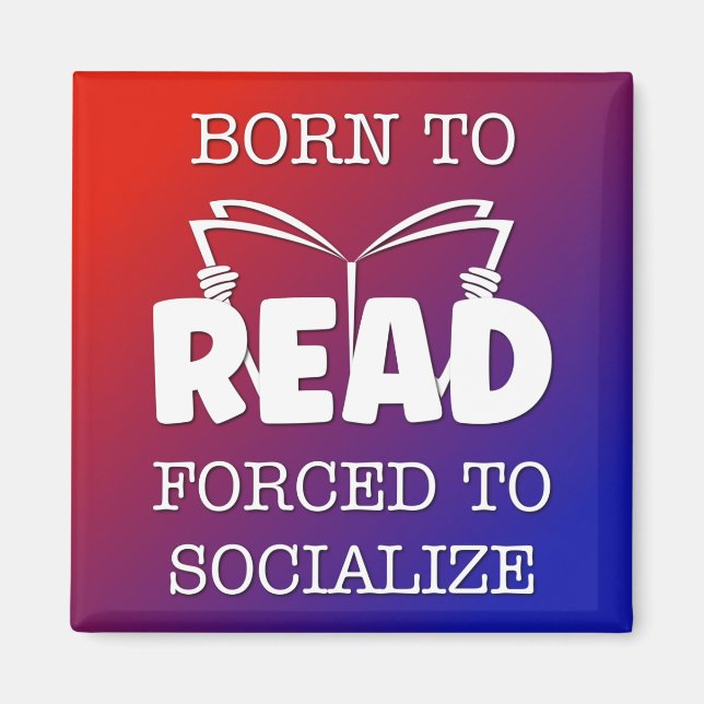 Born to Read Forced to Socialise Magnet (Front)