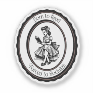 Born to Read, Forced to Socialize Sticker