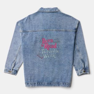 Born to Read, Forced to Work – Book Lover Humour Denim Jacket