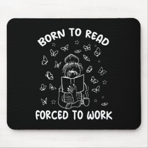 Born To Read Forced To Work Bookworm Librarian Ret Mouse Pad