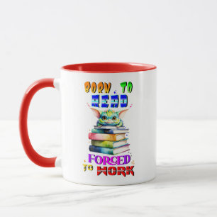 Born To Read Forced To Work Mug